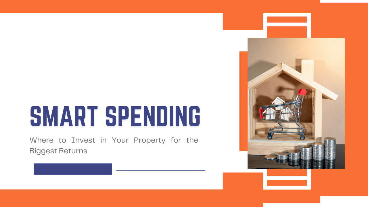 Smart Spending: Where to Invest in Your Property for the Biggest Returns - Article Banner