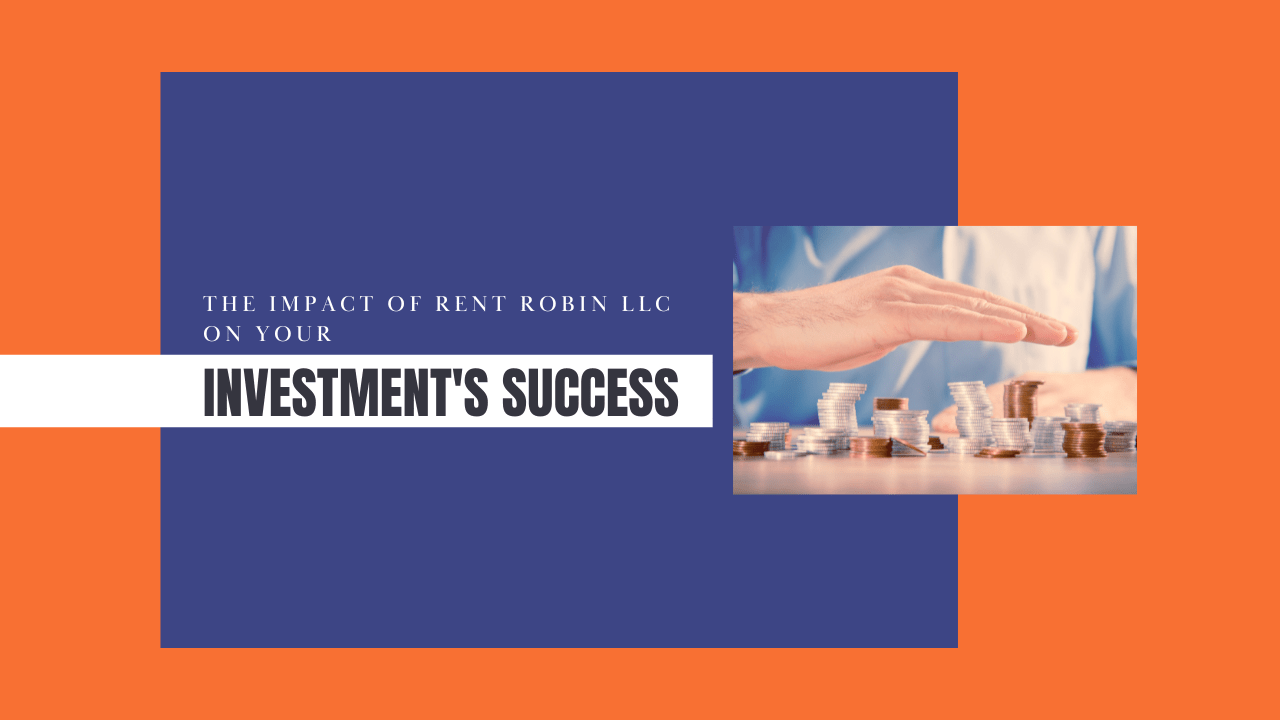 The Impact of Rent Robin LLC on Your Investment's Success - Article Banner